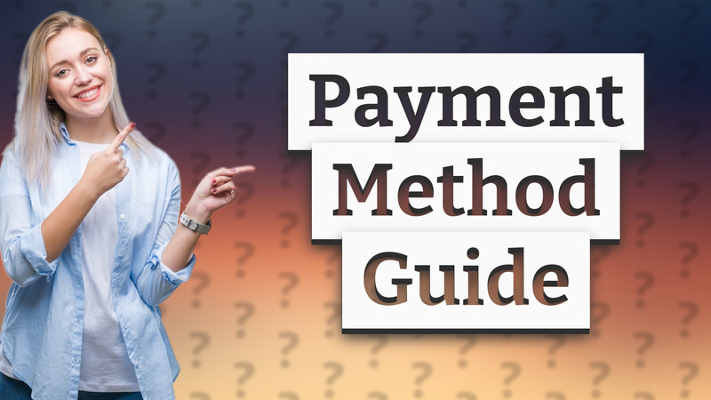 Payment Method Guide