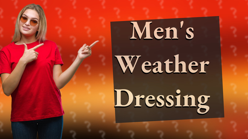 Men's Weather Dressing