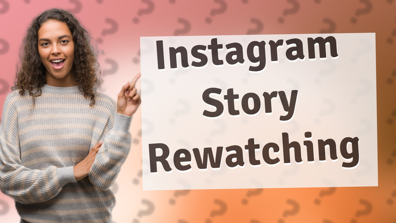 Instagram Story Rewatching