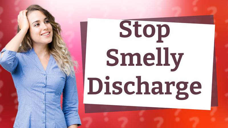Stop Smelly Discharge