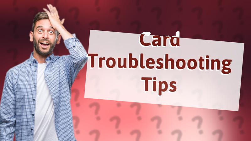 Card Troubleshooting Tips