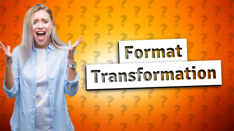 Format Transformation