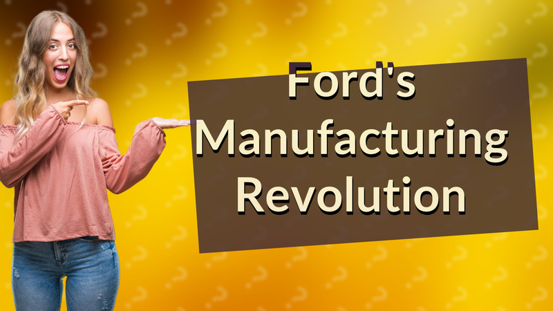 Ford's Manufacturing Revolution