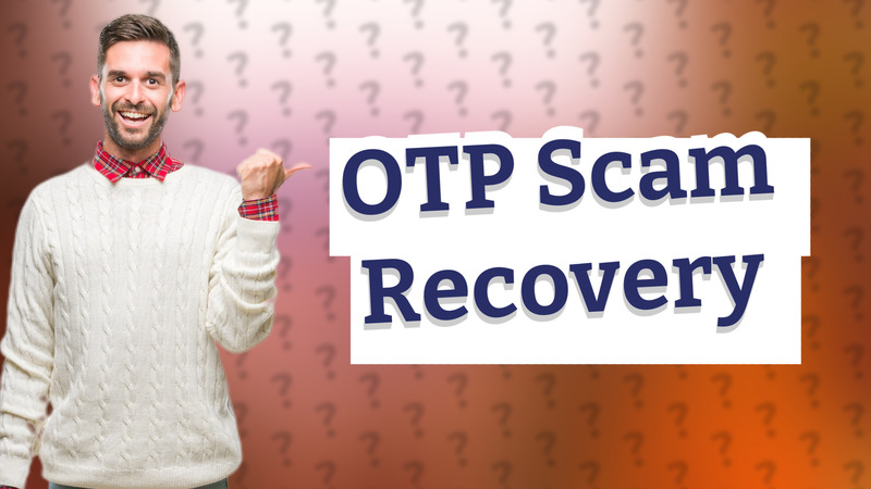 OTP Scam Recovery