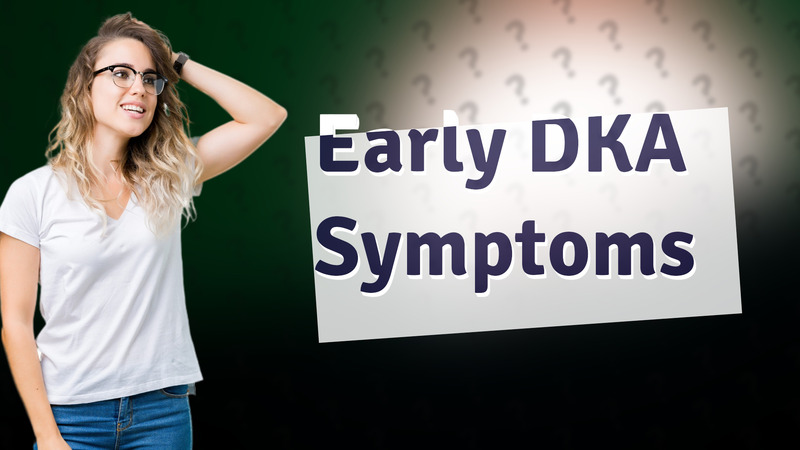 Early DKA Symptoms