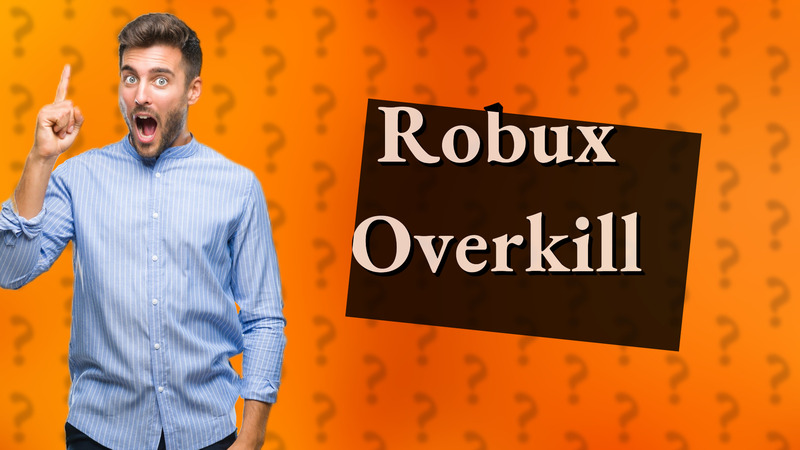 Robux Overkill