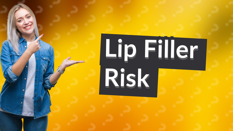 Lip Filler Risk