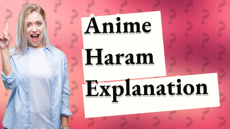 Anime Haram Explanation