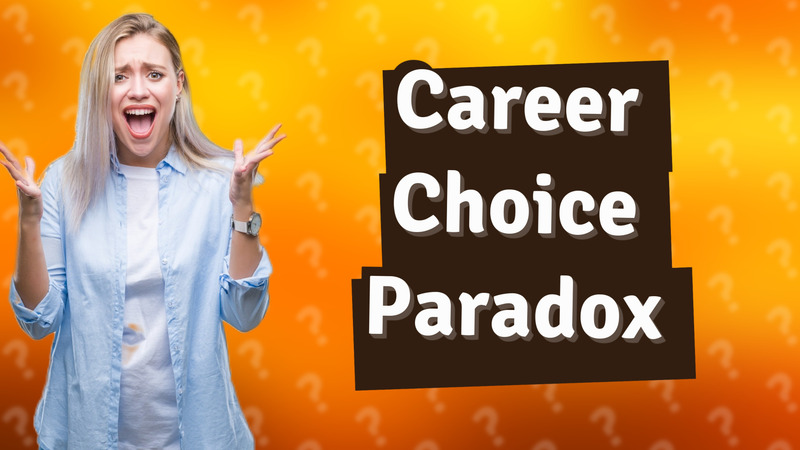 Career Choice Paradox