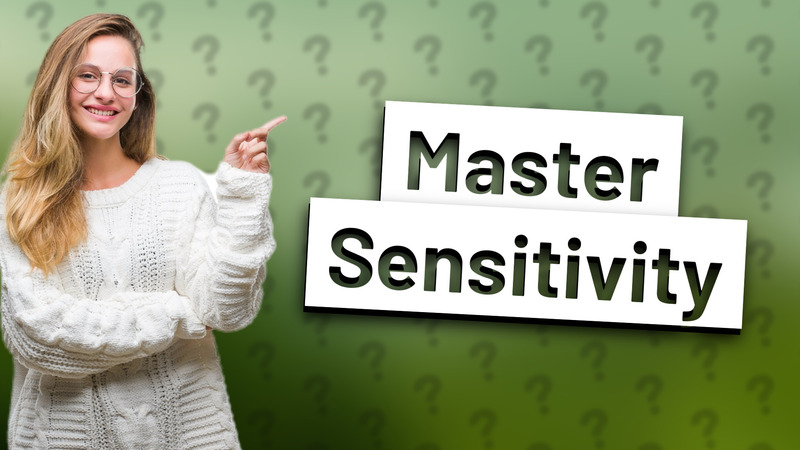 Master Sensitivity