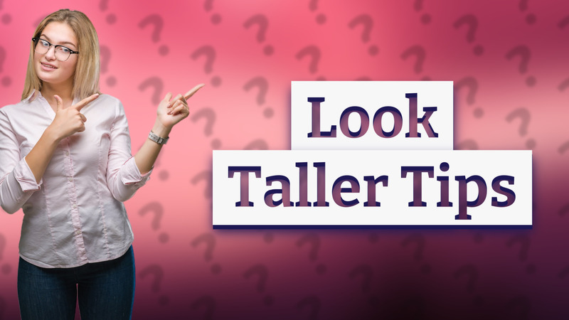 Look Taller Tips