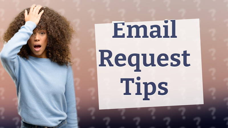 Email Request Tips