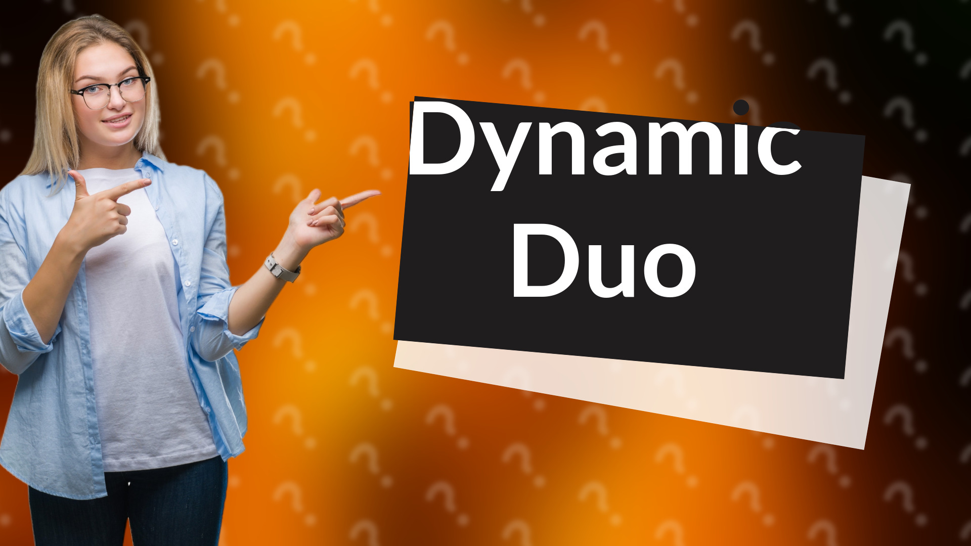 Dynamic Duo