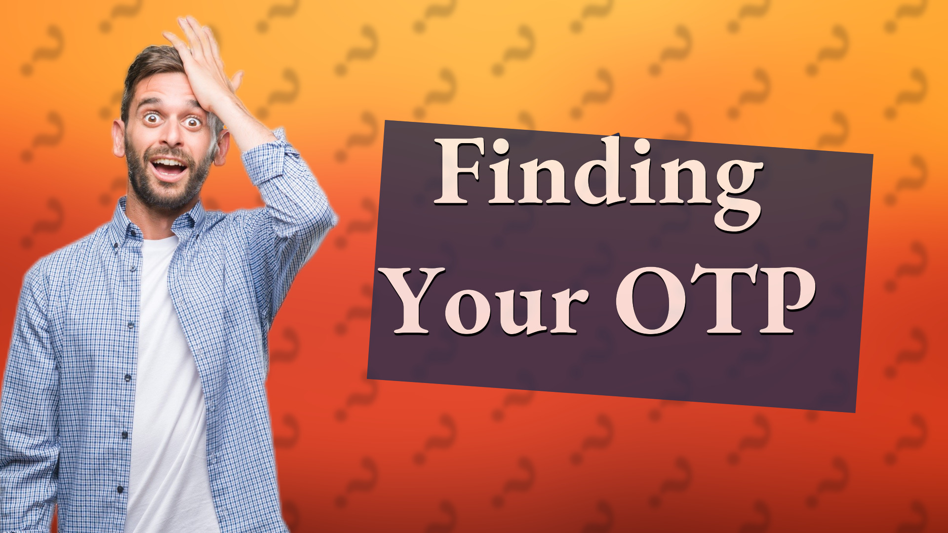 Finding Your OTP
