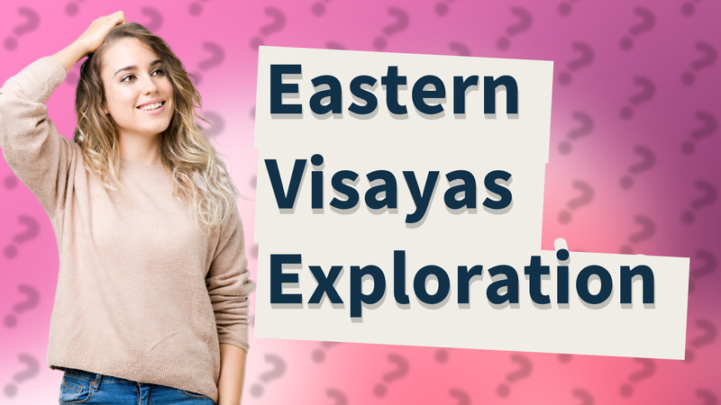 Eastern Visayas Exploration
