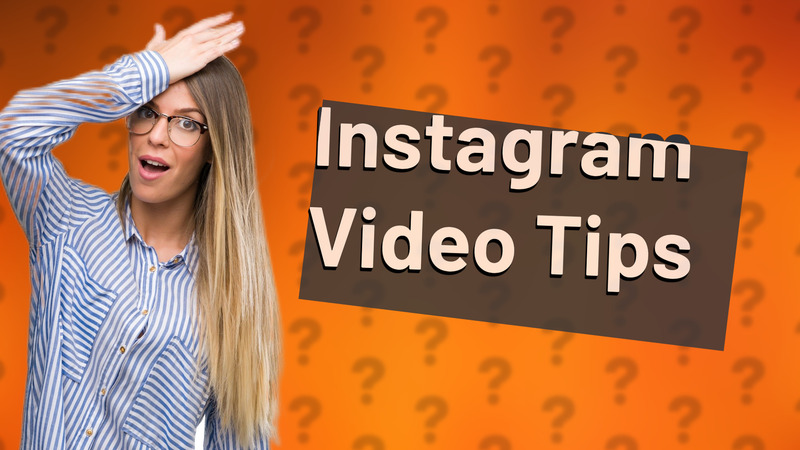 Instagram Video Tips