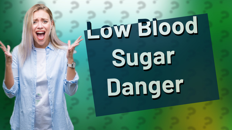 Low Blood Sugar Danger