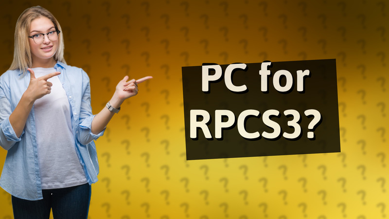 PC for RPCS3?
