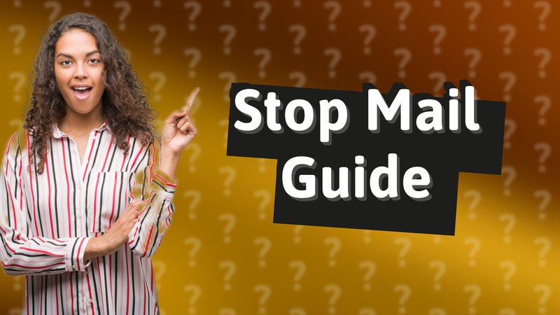Stop Mail Guide