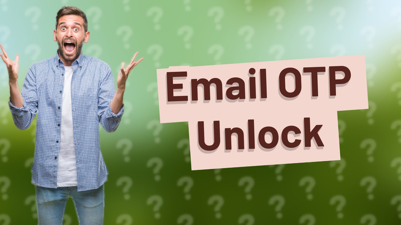 Email OTP Unlock