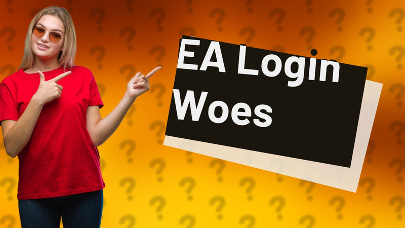 EA Login Woes