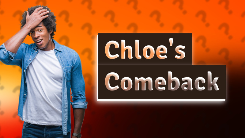 Chloe's Comeback
