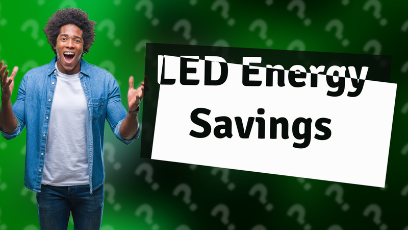 LED Energy Savings