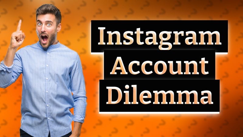 Instagram Account Dilemma