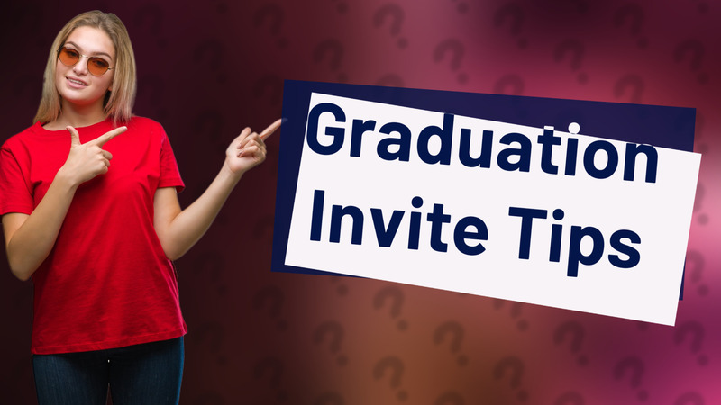 Graduation Invite Tips