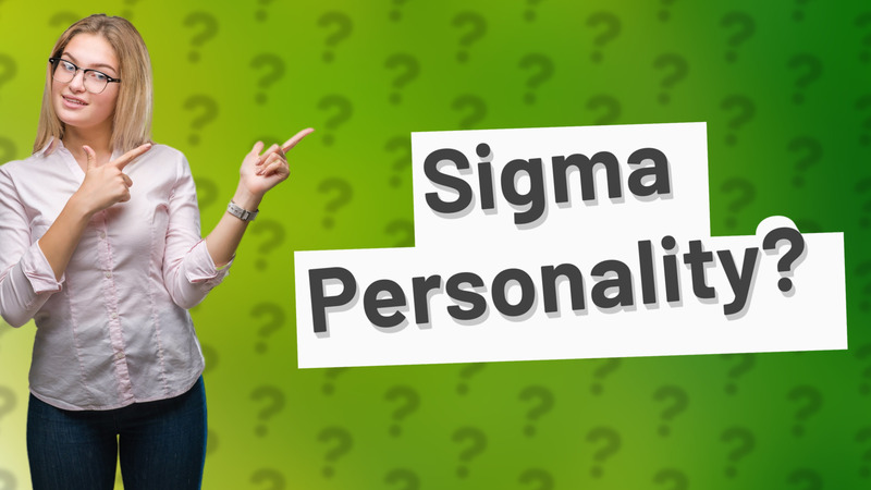 Sigma Personality?