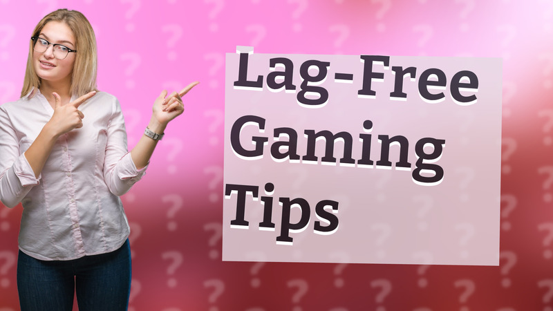 Lag-Free Gaming Tips