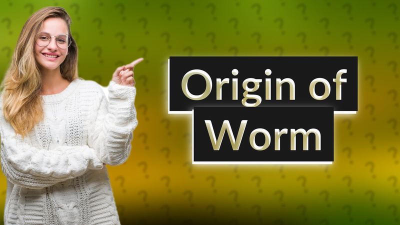 Origin of Worm