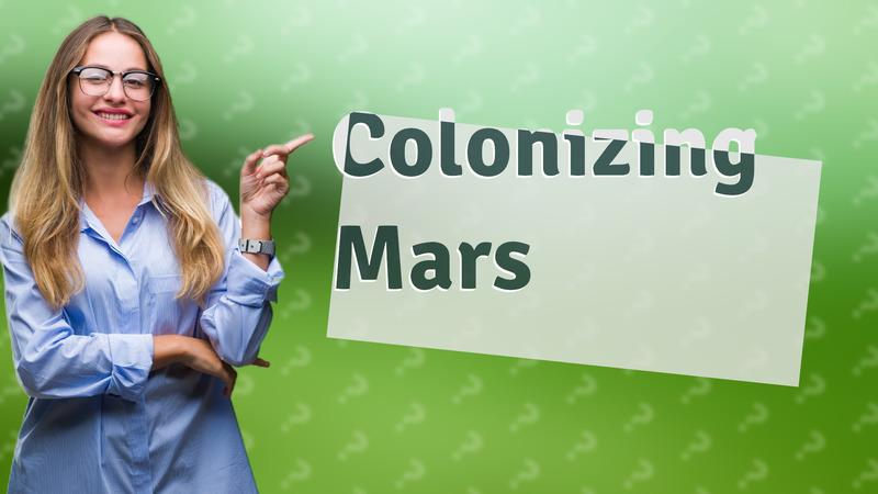 Colonizing Mars