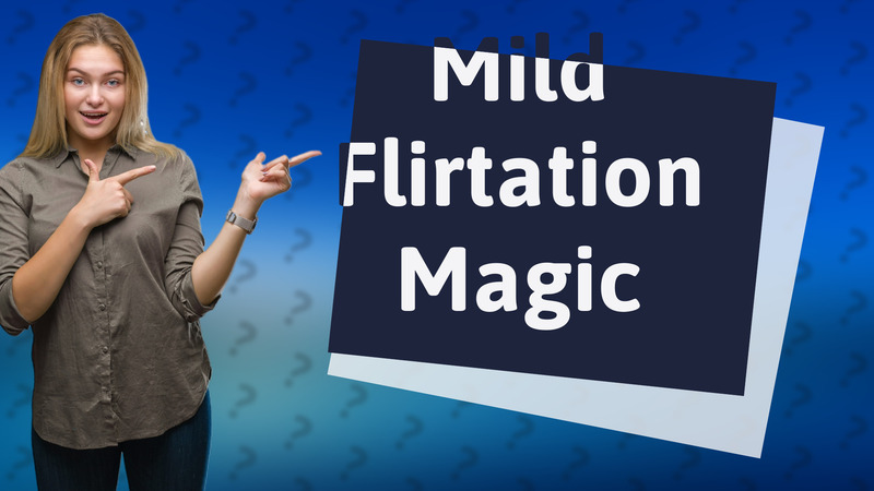 Mild Flirtation Magic