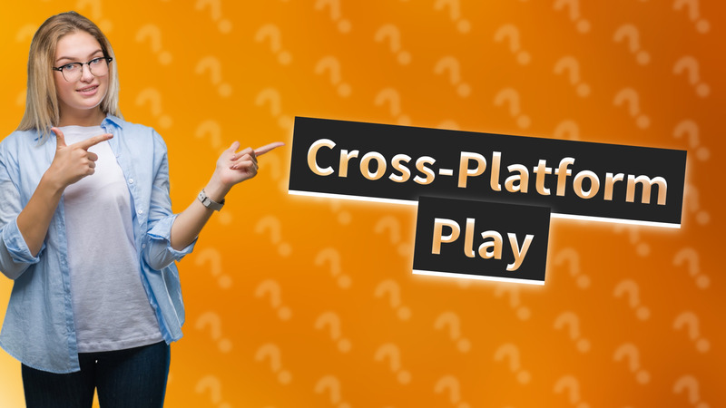 Cross-Platform Play