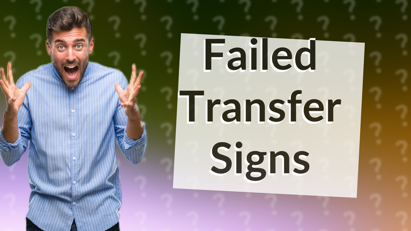 Failed Transfer Signs