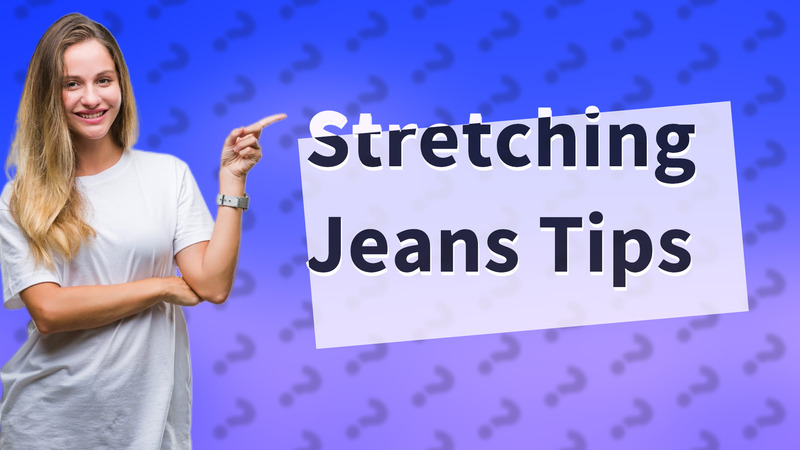 Stretching Jeans Tips