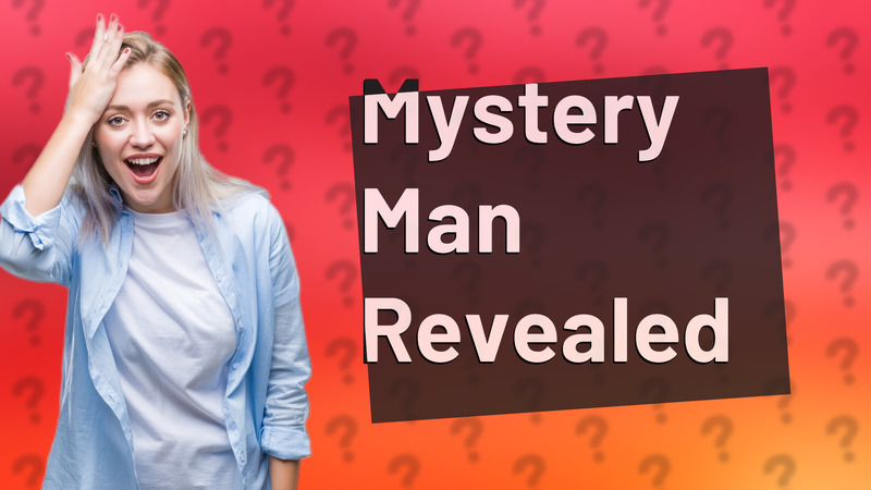 Mystery Man Revealed