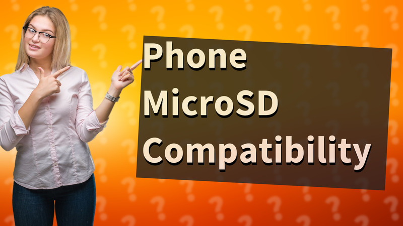 Phone MicroSD Compatibility