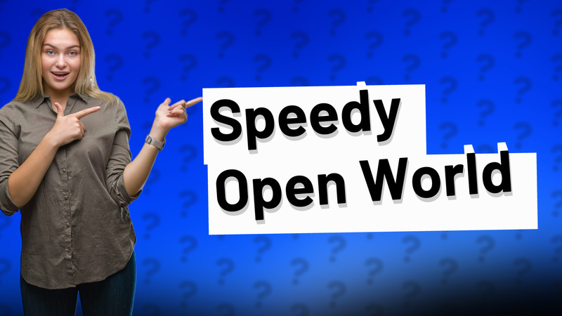 Speedy Open World