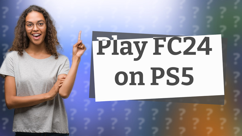 Play FC24 on PS5