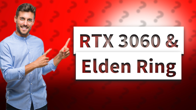 RTX 3060 & Elden Ring