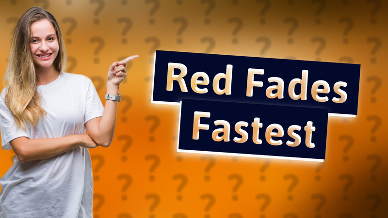Red Fades Fastest