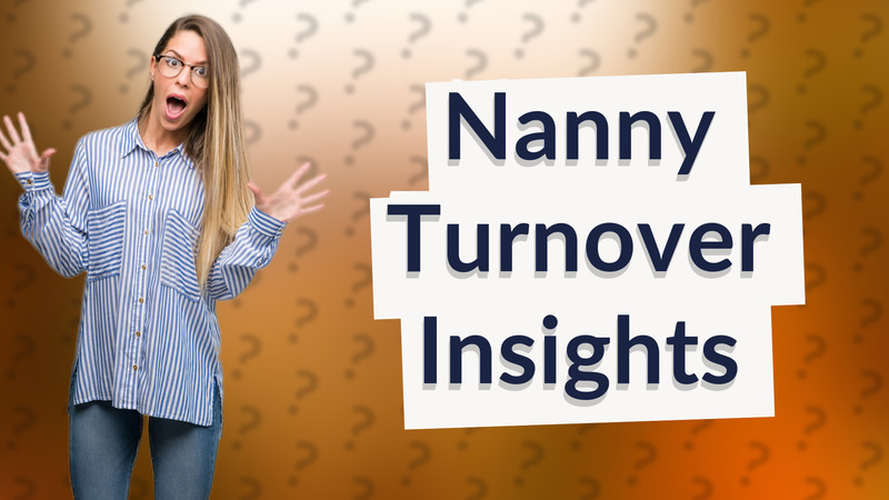 Nanny Turnover Insights