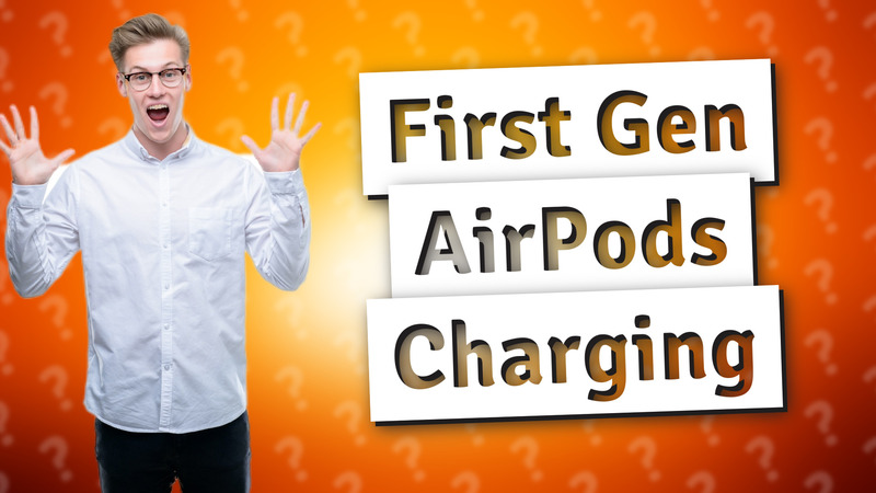 First Gen AirPods Charging