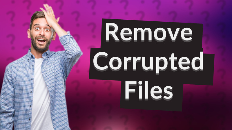 Remove Corrupted Files