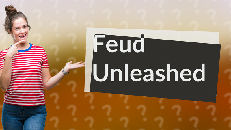 Feud Unleashed