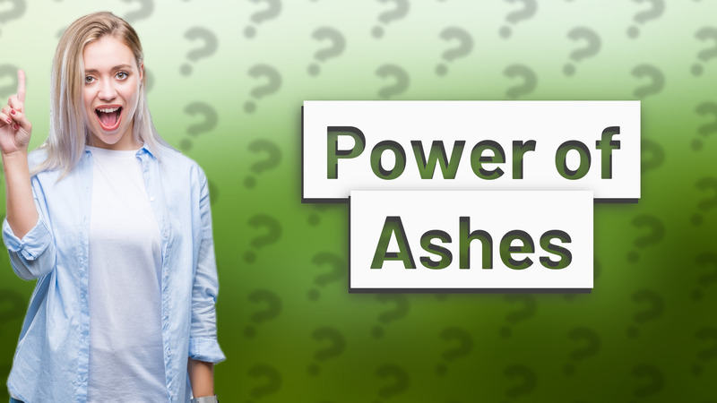 Power of Ashes