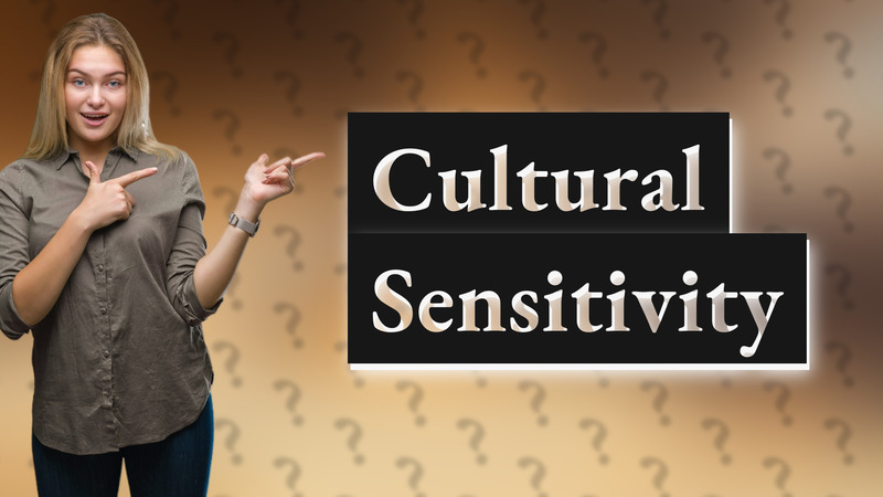 Cultural Sensitivity