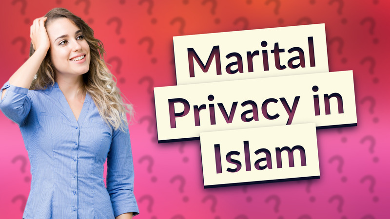 Marital Privacy in Islam